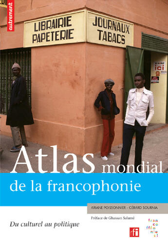 Couverture du livre « Atlas mondial de la francophonie » de Ariane Poissonnier et Gerard Sournia aux éditions Autrement