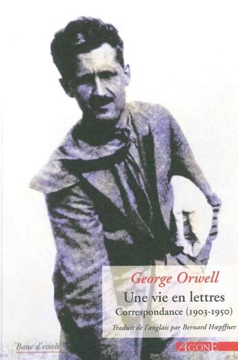 Couverture du livre « Une vie en lettres ; correspondance (1903-1950) » de George Orwell aux éditions Agone