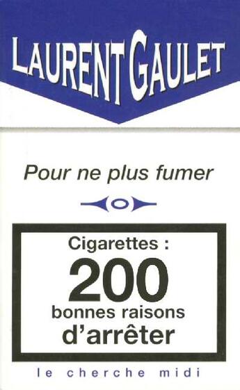 Couverture du livre « Cigarettes 200 bonnes raisons d'arreter » de Laurent Gaulet aux éditions Cherche Midi