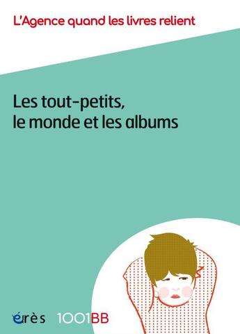 Couverture du livre « Les tout-petits, le monde et les albums » de  aux éditions Eres