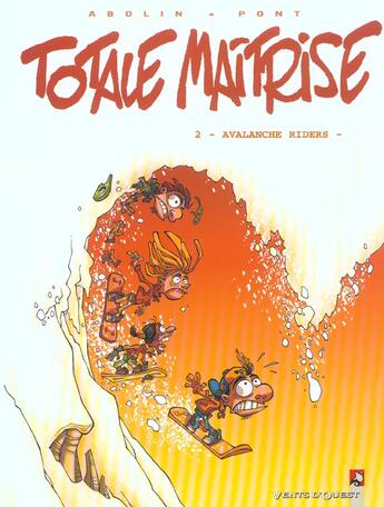 Couverture du livre « Totale maîtrise Tome 2 ; avalanche rider » de Abolin et Pont aux éditions Vents D'ouest