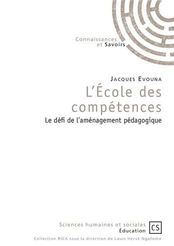 Couverture du livre « L'école des compétences ; le défi de l'aménagement pédagogique » de Jacques Evouna aux éditions Connaissances Et Savoirs