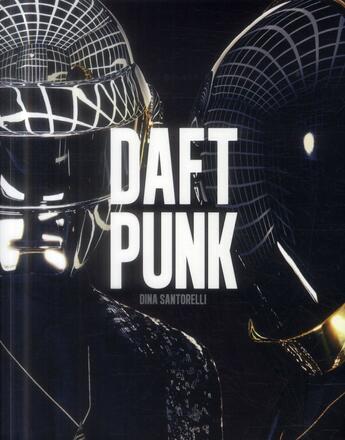 Couverture du livre « Daft punk » de Isabelle Chelley et Dina Santorelli aux éditions First