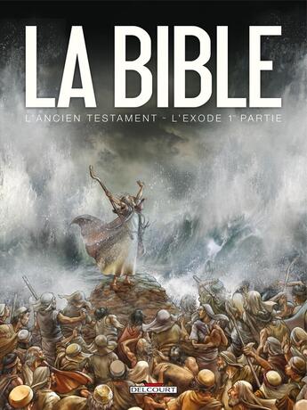 Couverture du livre « La bible, l'ancien testament ; l'exode Tome 1 » de Michel Dufranne et Dusan Bozic et Jean-Christophe Camus aux éditions Delcourt