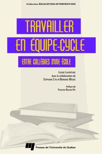 Couverture du livre « Travailler en équipe-cycle entre collègues d'une école » de Bernard Masse et Stephane Cyr et Louise Lafortune aux éditions Pu De Quebec