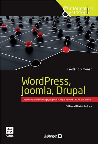 Couverture du livre « WordPress, Joomla, Drupal ; comprendre avant de s'engager : guide pratique des trois CMS les plus utilisés » de Frederic Simonet aux éditions De Boeck Superieur