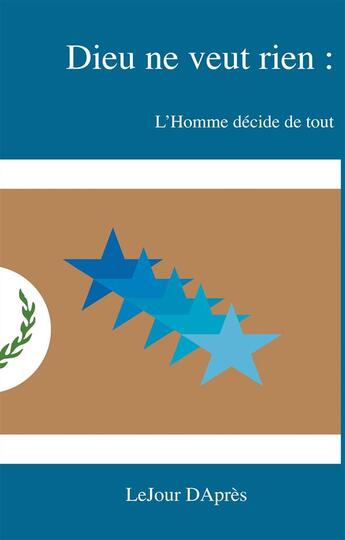 Couverture du livre « Dieu ne veut rien : l'homme décide de tout » de  aux éditions Books On Demand