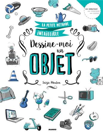 Couverture du livre « Dessine-moi un objet » de Soizic Mouton aux éditions Mango