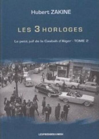 Couverture du livre « Les 3 horloges » de Hubert Zakine aux éditions Presses Du Midi