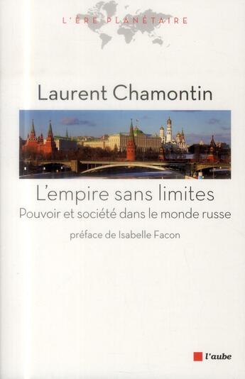 Couverture du livre « L'empire sans limites ; essai sur l'idée russe du pouvoir » de Laurent Chamontin aux éditions Editions De L'aube