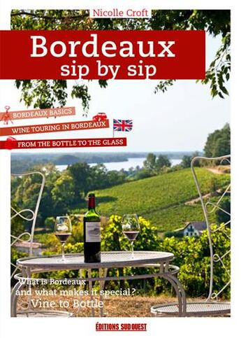 Couverture du livre « Bordeaux sip by sip (édition 2020) » de Nicolle Croft aux éditions Sud Ouest Editions