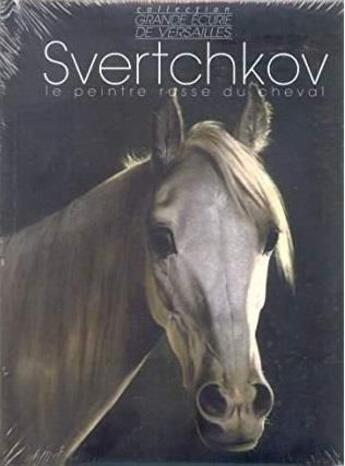 Couverture du livre « Svertchkov ; le peintre russe du cheval » de Natalia Chapochnikova et David Gourievitch aux éditions Favre