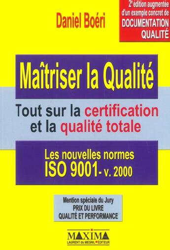 Couverture du livre « Maîtriser la qualité ; tout sur la certification et la qualité totale (2e édition) » de Daniel Boeri aux éditions Maxima