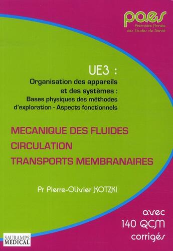 Couverture du livre « Mécanique des fluides, circulation, transpors membranaires ; UE3 » de Pierre-Olivier Kotzki aux éditions Sauramps Medical