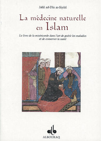 Couverture du livre « Livre de la misericorde dans l'art de guerir les maladies » de Jalal Eddine Siouti aux éditions Albouraq