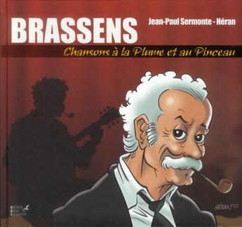 Couverture du livre « Brassens ; chansons à la plume et au pinceau » de Heran et Jean-Paul Sermonte aux éditions Editions Carpentier