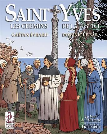 Couverture du livre « Saint Yves, les chemins de la justice » de Dominique Bar et Evrard Gaetan aux éditions Triomphe