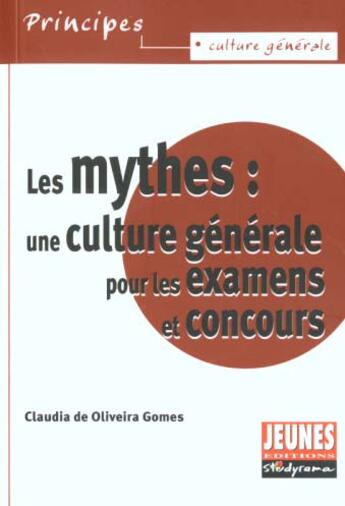 Couverture du livre « Les mythes : une culture generale pour les examens et concours » de De Oliviera Gomes C. aux éditions Studyrama