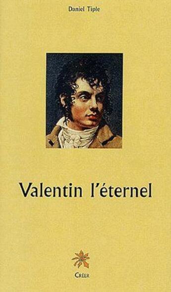 Couverture du livre « Valentin l'éternel » de Daniel Tiple aux éditions Creer