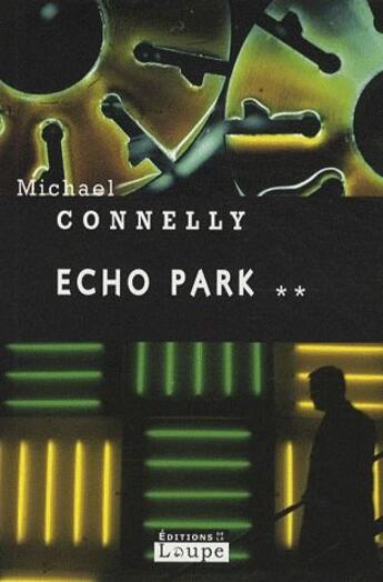 Couverture du livre « Echo park (tome 2) » de Michael Connelly aux éditions Editions De La Loupe