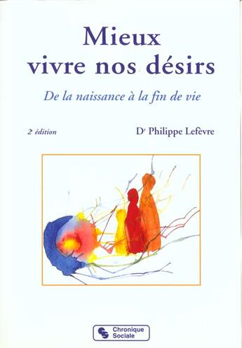 Couverture du livre « Mieux Vivre Nos Desirs » de Philippe Lefevre aux éditions Chronique Sociale