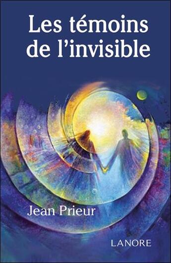 Couverture du livre « Les témoins de l'invisible » de Jean Prieur aux éditions Lanore