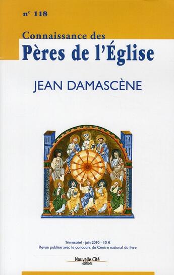 Couverture du livre « Connaissance des Pères de l'Eglise n.118 ; Jean Damascène » de  aux éditions Nouvelle Cite