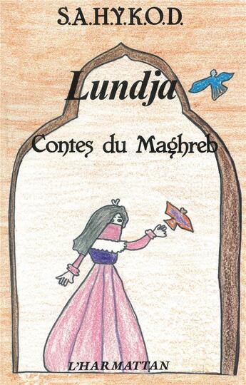 Couverture du livre « Lundja, contes du Maghreb » de  aux éditions L'harmattan