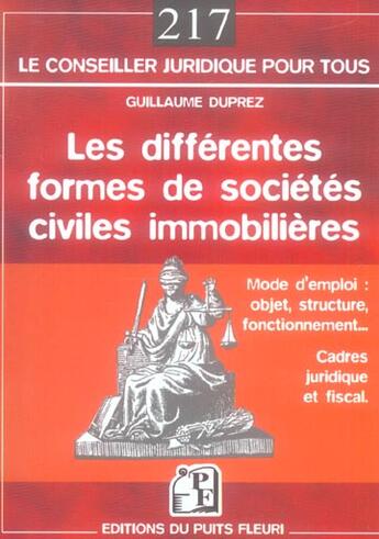 Couverture du livre « Les differentes formes de societes civiles immobilieres - mode d'emploi : objet, structure, fonction » de Guillaume Duprez aux éditions Puits Fleuri