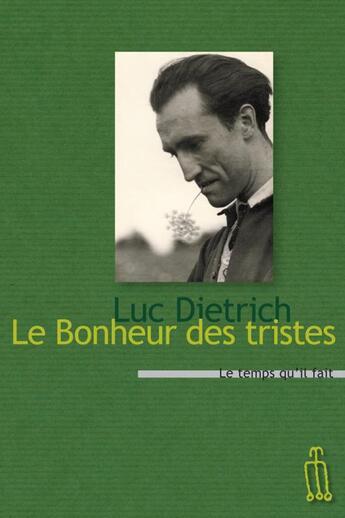 Couverture du livre « Le bonheur des tristes » de Luc Dietrich aux éditions Le Temps Qu'il Fait
