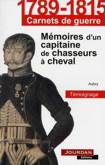Couverture du livre « Memoires d'un capitaine de chasseurs a cheval » de Aubry Thomas-Joseph aux éditions Jourdan