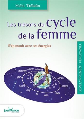 Couverture du livre « Les trésors du cycle féminin ; s'épanouir avec ses énergies » de Maitie Trelaun aux éditions Jouvence