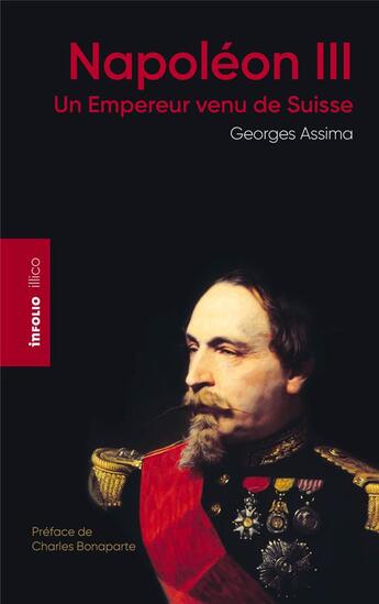 Couverture du livre « Napoléon III, un empereur venu de Suisse » de Georges Assima aux éditions Infolio