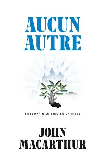 Couverture du livre « Aucun autre : découvrir le Dieu de la Bible » de John Macarthur aux éditions La Maison De La Bible