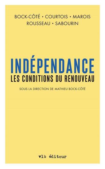 Couverture du livre « Independance : les conditions du renouveau » de Mathieu Bock-Cote aux éditions Vlb éditeur