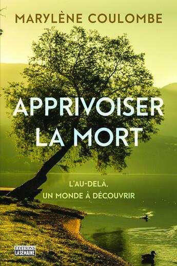 Couverture du livre « Apprivoiser la mort » de Marylene Coulombe aux éditions La Semaine