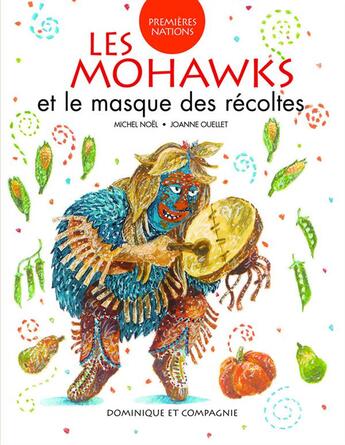 Couverture du livre « Les mohawks et le masque des récoltes » de Michel Noel et Joanne Ouellet aux éditions Dominique Et Compagnie