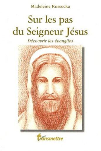 Couverture du livre « Sur les pas du seigneur Jésus ; découvrir les évangiles » de Madeleine Russocka aux éditions Communication Et Cite