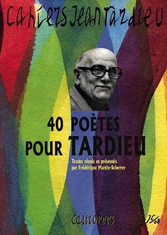 Couverture du livre « Cahiers Jean Tardieu t.1 ; 40 poètes pour Tardieu » de  aux éditions Calliopees