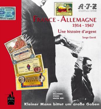 Couverture du livre « France-Allemagne 1914-1947 ; une histoire d'argent » de Serge David aux éditions Du Bout Du Monde