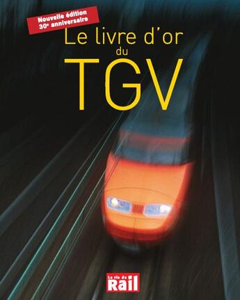 Couverture du livre « Le livre d'or du TGV (édition 2011) » de  aux éditions La Vie Du Rail