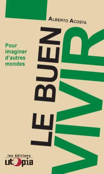 Couverture du livre « Le buen vivir » de Alberto Acosta aux éditions Utopia