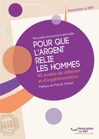 Couverture du livre « Pour que l'argent relie les hommes : 40 années de réflexion et d'expérimentation » de Association La Nef aux éditions Repas