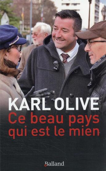 Couverture du livre « Ce beau pays qui est le mien » de Karl Olive aux éditions Balland