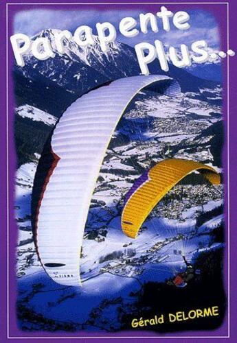 Couverture du livre « Parapente plus... » de Gerald Delorme aux éditions Delorme