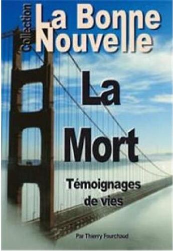 Couverture du livre « La mort : témoignage de vie » de Thierry Fourchaud et Myriam Fourchaud aux éditions La Bonne Nouvelle