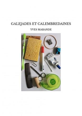 Couverture du livre « GALEJADES ET CALEMBREDAINES » de Yves Marande aux éditions Thebookedition.com