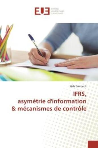 Couverture du livre « IFRS, asymetrie d'information & mecanismes de controle » de Hela Garrouch aux éditions Editions Universitaires Europeennes