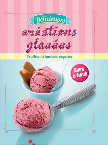 Couverture du livre « Délicieuses créations glacées » de  aux éditions Ngv