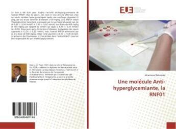 Couverture du livre « Une molécule Anti-hyperglycemiante, la RNF01 » de Joharinera Rakotobe aux éditions Editions Universitaires Europeennes